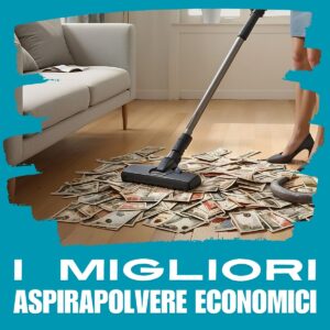 aspirapolvere economici, classifica dei migliori